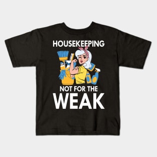 Housekeeping Not for The Weak Kids T-Shirt